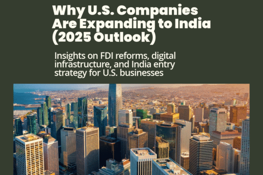 U.S. companies expanding to India in 2025 – FDI growth, market entry, and India business strategy