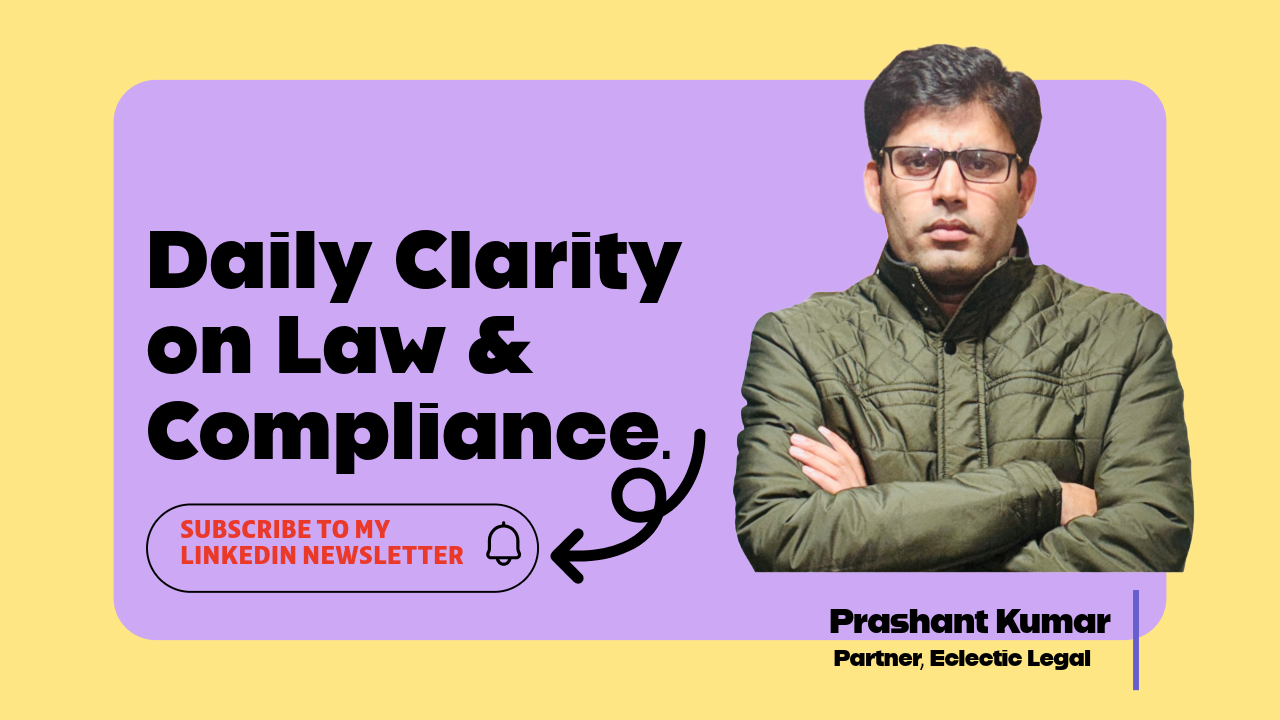 Promotional banner featuring Prashant Kumar with the message “Daily Clarity on Law & Compliance” and a call-to-action to subscribe to his LinkedIn newsletter.