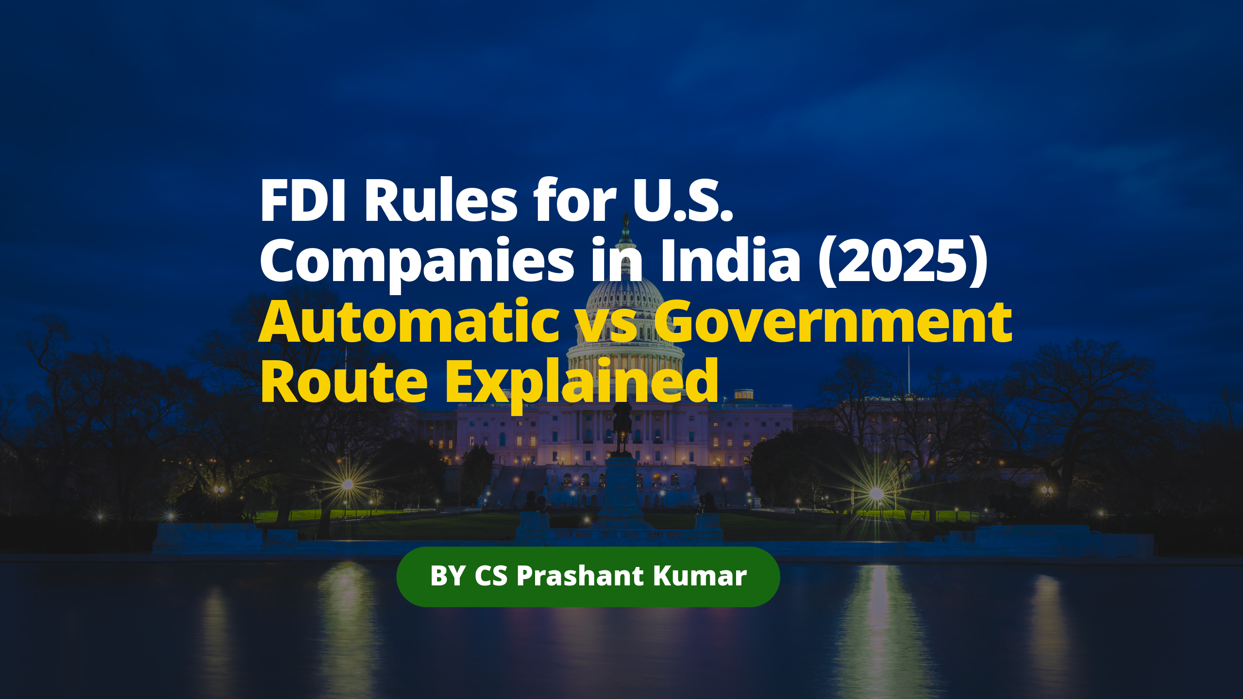 Foreign Direct Investment (FDI) Rules for U.S. Companies in India (2025 Update)