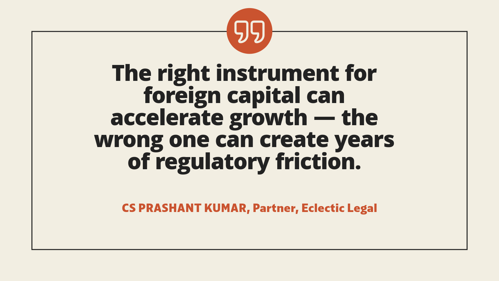 Quote image stating that choosing the right instrument for foreign investment in India prevents regulatory friction, highlighting the importance of selecting the correct FEMA-approved structure.