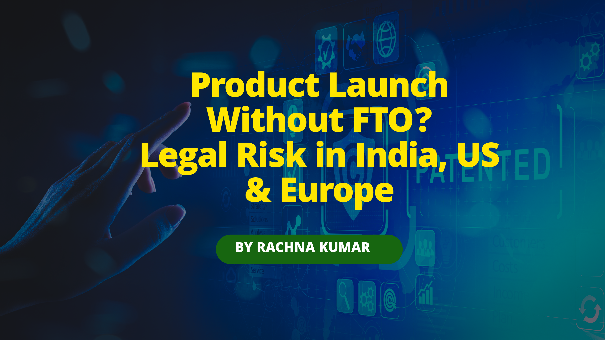 When Is an FTO Search Legally Mandatory Before Product Launch? (India, US, EU)