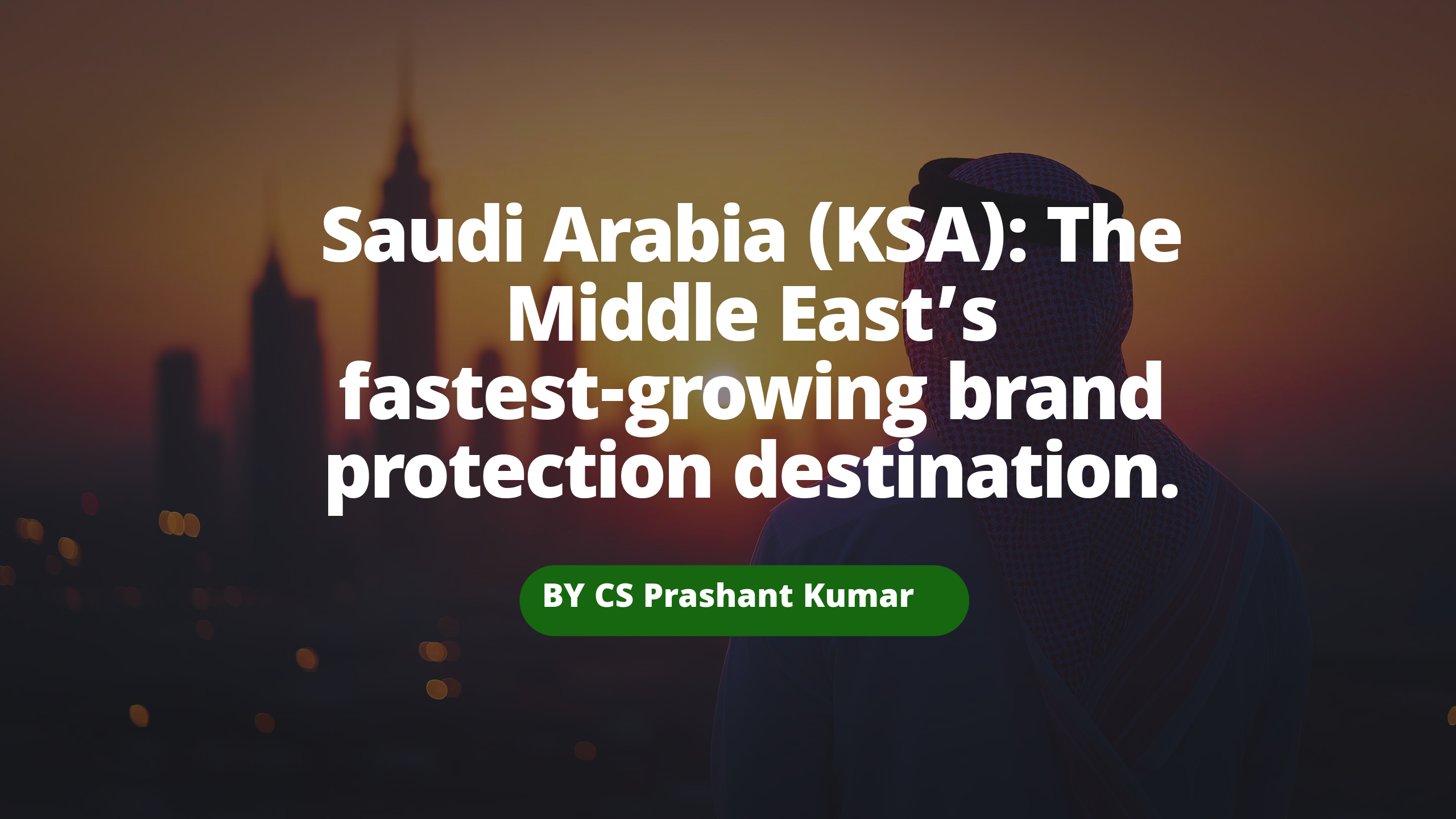 Why Saudi Arabia Should Be the Next Trademark Market for Indian Brands