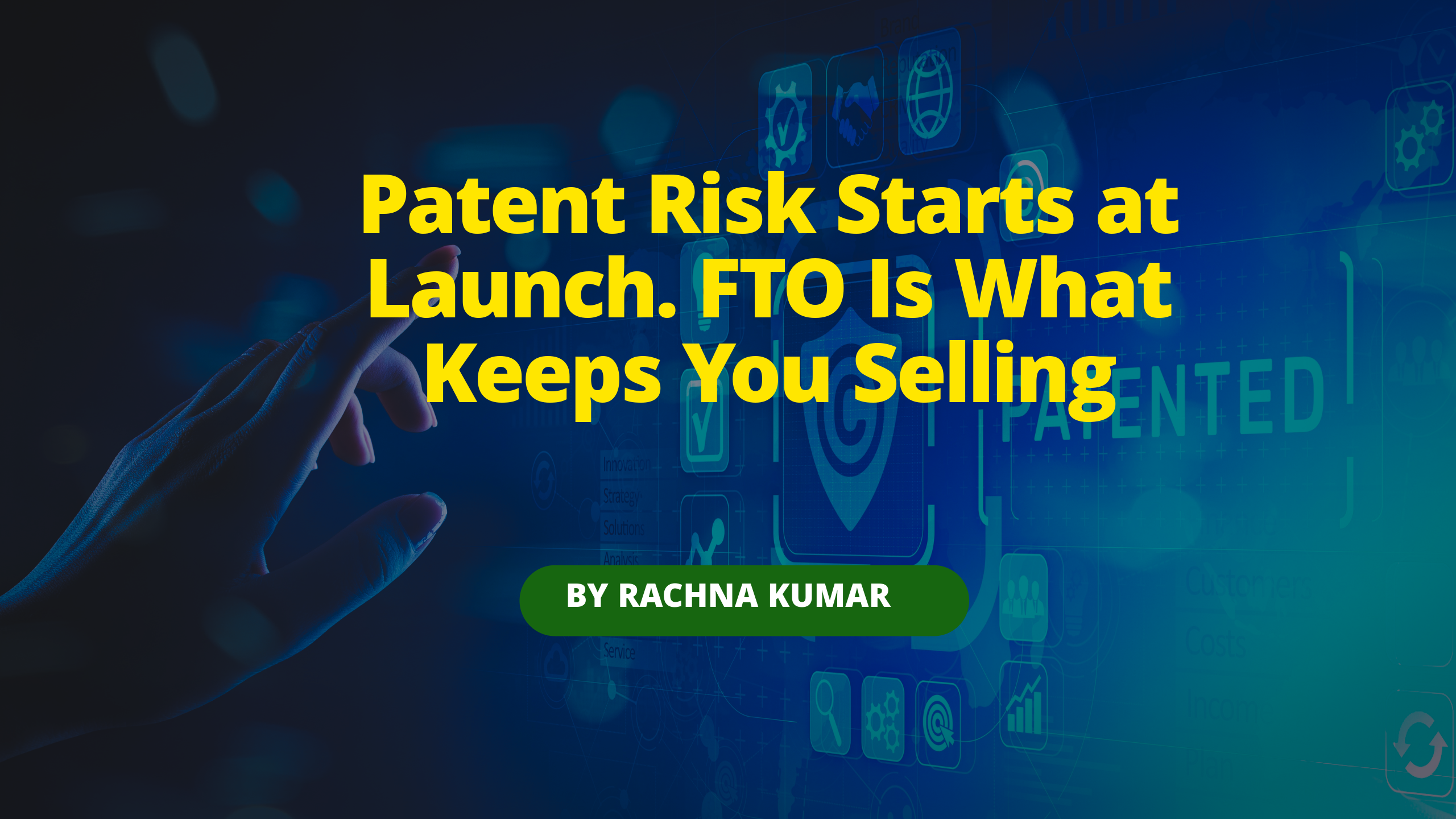 What Happens If You Skip an FTO Search? Real IP Risk Scenarios for Businesses
