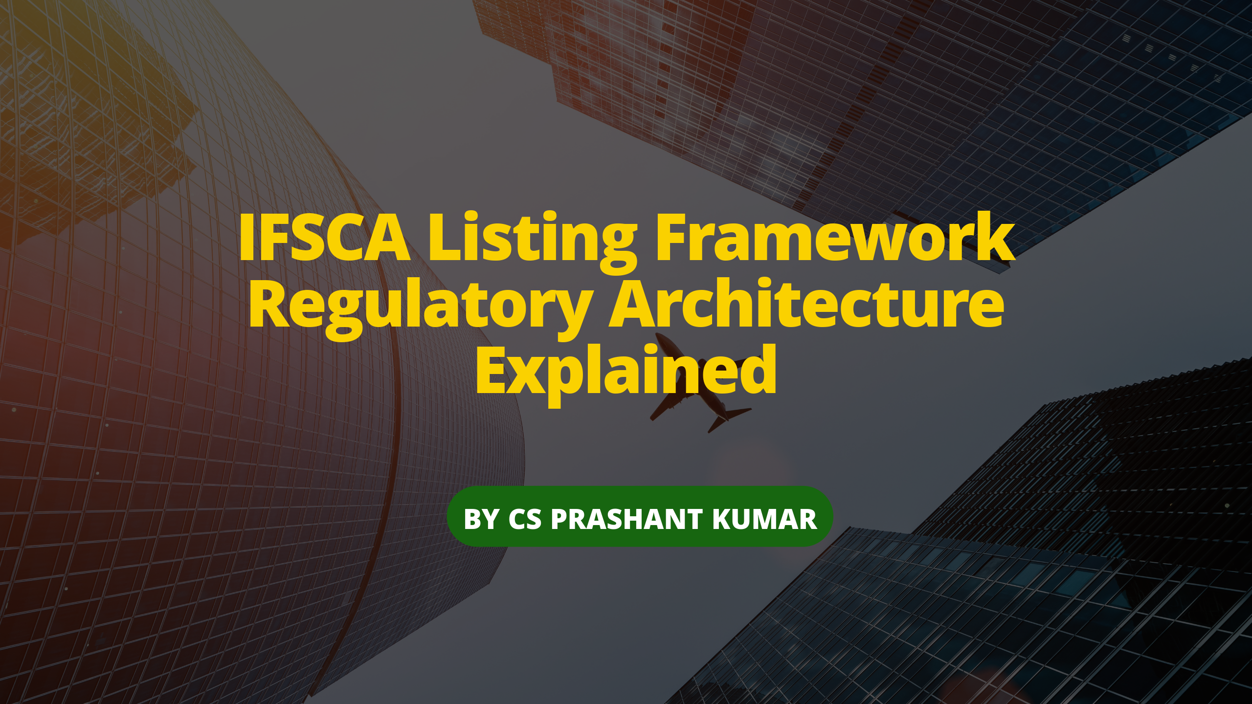 Regulatory Architecture Governing Listings in GIFT City: How the IFSCA Framework Is Structured