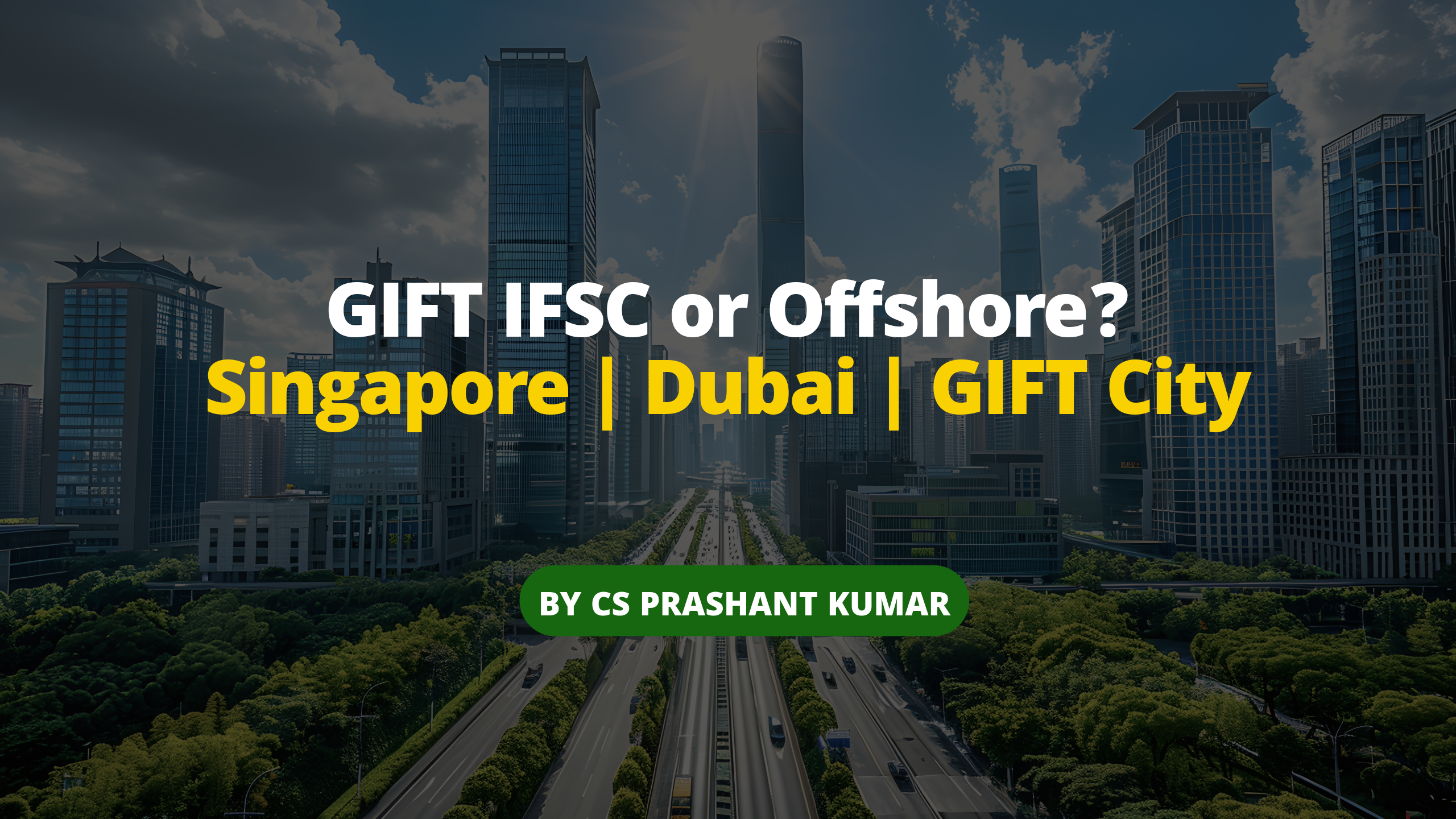 IFSC vs Overseas Subsidiaries: When Should Indian Promoters Choose GIFT City Instead of Singapore or Dubai?