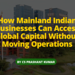 Fundraising through GIFT City IFSC for Indian companies accessing global capital and foreign investors