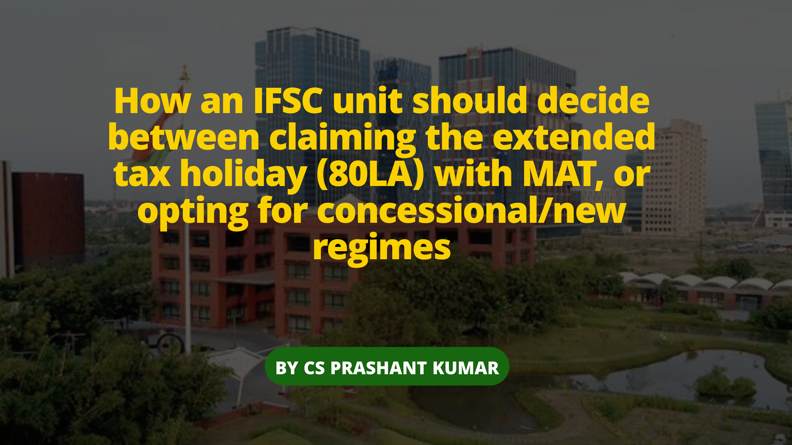 IFSC tax benefits 2026 Section 80LA MAT comparison GIFT City corporate tax guide