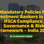 Mandatory compliance policies for investment bankers in IFSC India under IFSCA regulations including AML, risk management and governance framework