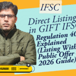 Direct listing in GIFT IFSC under Regulation 40 explained with key features, eligibility, and 2026 framework insights