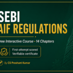 SEBI AIF Regulations free interactive course covering 14 chapters, with first-attempt scoring and a verifiable certificate, by CS Prashant Kumar.